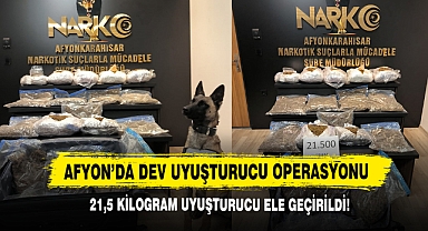 Afyon'da Dev Uyuşturucu Operasyonu, 21,5 Kilogram Uyuşturucu Ele Geçirildi!