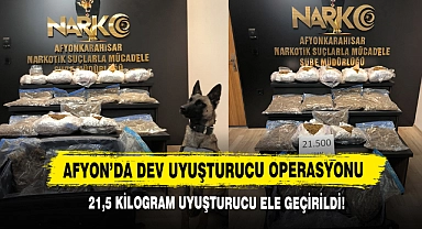 Afyon'da Dev Uyuşturucu Operasyonu,  21,5 Kilogram Uyuşturucu Ele Geçirildi!