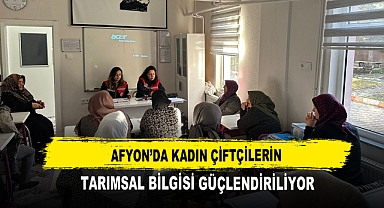 Afyon’da Kadın Çiftçilerin Tarımsal Bilgisi Güçlendiriliyor