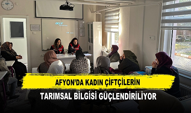 Afyon’da Kadın Çiftçilerin  Tarımsal Bilgisi Güçlendiriliyor
