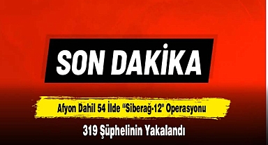 Afyon Dahil 54 İlde “Siberağ-12