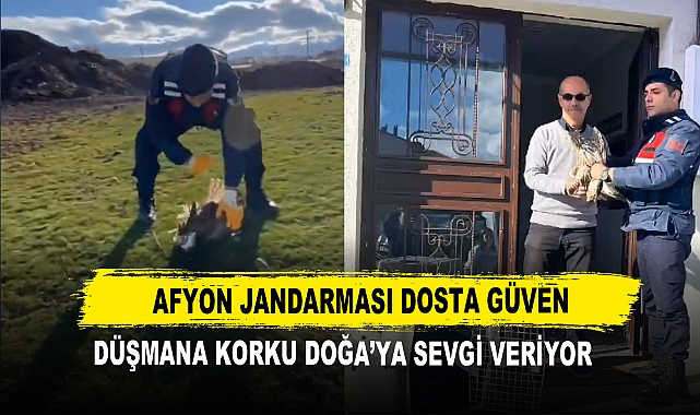 Afyon Jandarması Dosta Güven Düşmana Korku Doğa'ya Sevgi Veriyor