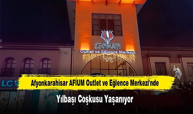 Afyonkarahisar AFİUM Outlet ve Eğlence Merkezi'nde, Yılbaşı Coşkusu Yaşanıyor 