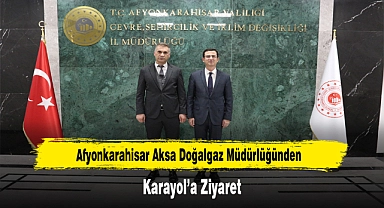Afyonkarahisar Aksa Doğalgaz Müdürlüğünden, Karayol'a Ziyaret
