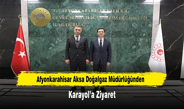 Afyonkarahisar Aksa Doğalgaz Müdürlüğünden, Karayol'a Ziyaret