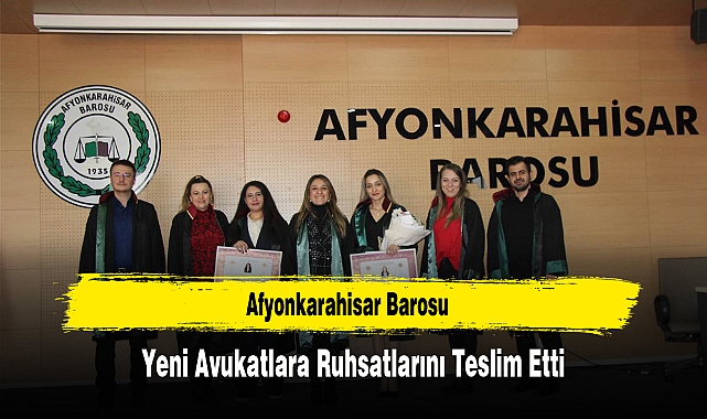 Afyonkarahisar Barosu, Yeni Avukatlara Ruhsatlarını Teslim Etti
