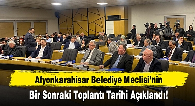 Afyonkarahisar Belediye Meclisi’nin Bir Sonraki Toplantı Tarihi Açıklandı!