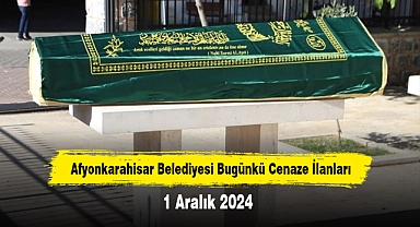 Afyonkarahisar Belediyesi Bugünkü Cenaze İlanları (1 Aralık 2024)