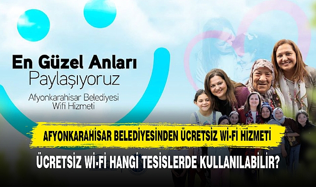 AFYONKARAHİSAR BELEDİYESİ'NDEN ÜCRETSİZ Wİ-Fİ HİZMETİ