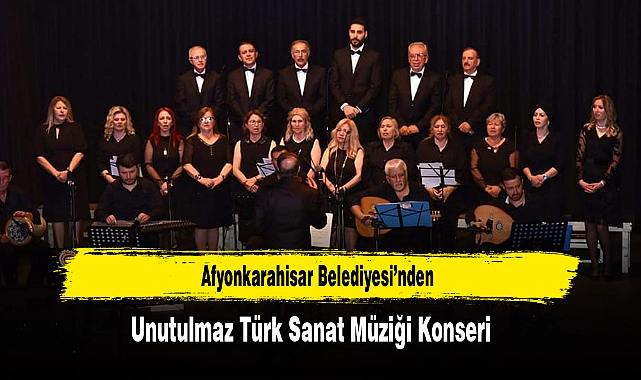 Afyonkarahisar Belediyesi’nden Unutulmaz Türk Sanat Müziği Konseri