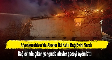 Afyonkarahisar'da Alevler İki Katlı Bağ Evini Sardı