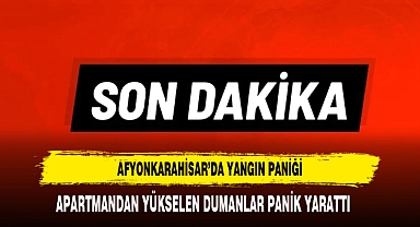 Afyonkarahisar'da Apartmandan Yükselen Dumanlar Paniğe Sebep Oldu