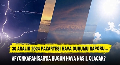 AFYONKARAHİSAR'DA BUGÜN HAVA NASIL OLACAK?