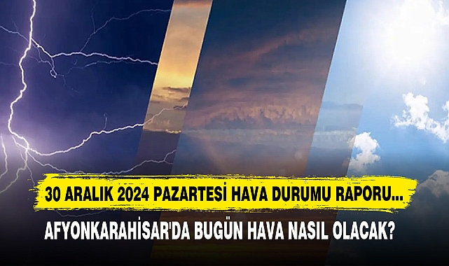 AFYONKARAHİSAR'DA BUGÜN HAVA NASIL OLACAK?