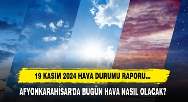 AFYONKARAHİSAR'DA BUGÜN HAVA NASIL OLACAK?