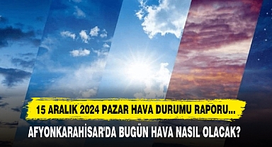 AFYONKARAHİSAR'DA BUGÜN HAVA NASIL OLACAK?