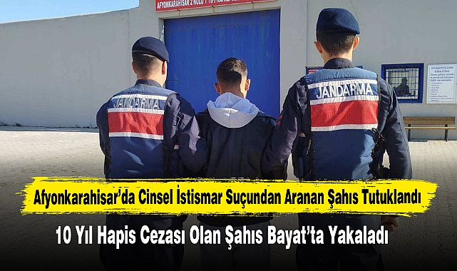Afyonkarahisar’da Cinsel İstismar Suçundan Aranan Şahıs Tutuklandı