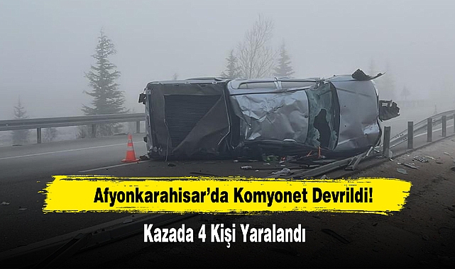 Afyonkarahisar'da Devrilen Kamyonetteki 4 Kişi Yaralandı