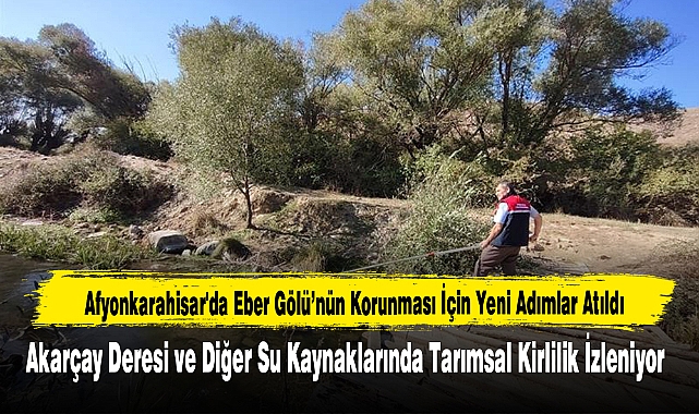 Afyonkarahisar'da Eber Gölü’nün Korunması İçin Yeni Adımlar Atıldı
