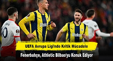 Fenerbahçe, Athletic Bilbao'yu Konuk Ediyor: UEFA Avrupa Ligi'nde Kritik Mücadele