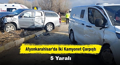 Afyonkarahisar'da İki Kamyonet Çarpıştı: 5 Yaralı