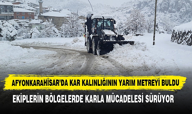 Afyonkarahisar’da Kar Kalınlığının Yarım Metreyi Buldu