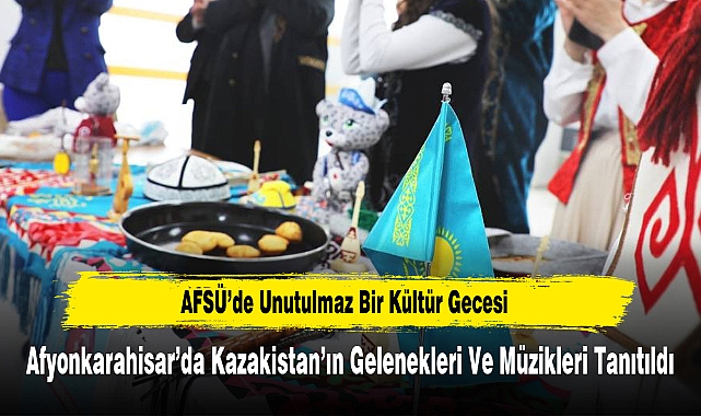 Afyonkarahisar’da Kazakistan’ın Gelenekleri ve Müzikleri Tanıtıldı