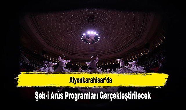 Afyonkarahisar'da Şeb-i Arûs Programları Gerçekleştirilecek