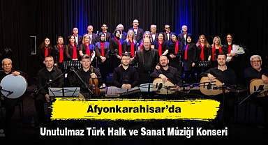 Afyonkarahisar’da Unutulmaz Türk Halk ve Sanat Müziği Konseri