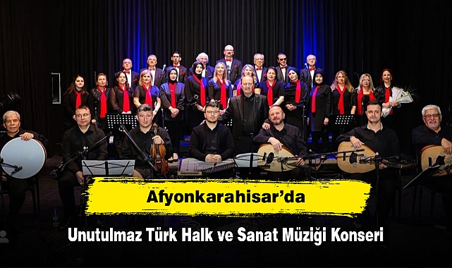 Afyonkarahisar’da Unutulmaz Türk Halk ve Sanat Müziği Konseri