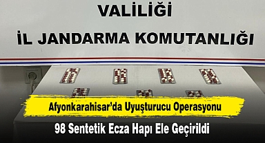 Afyonkarahisar’da Uyuşturucu Operasyonu: 98 Sentetik Ecza Hapı Ele Geçirildi