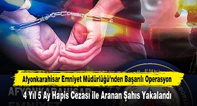Afyonkarahisar Emniyet Müdürlüğü’nden Başarılı Operasyon