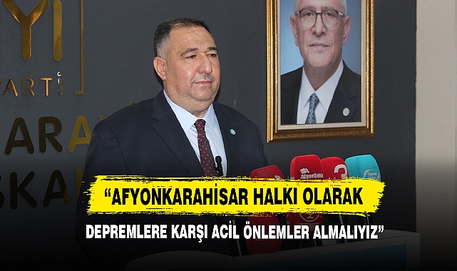 “AFYONKARAHİSAR HALKI OLARAK DEPREMLERE KARŞI ACİL ÖNLEMLER ALMALIYIZ”