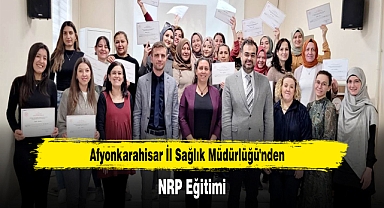 Afyonkarahisar İl Sağlık Müdürlüğü'nden NRP Eğitimi