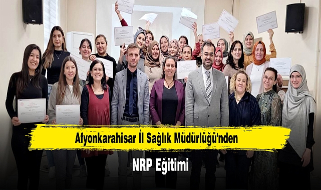 Afyonkarahisar İl Sağlık Müdürlüğü'nden NRP Eğitimi