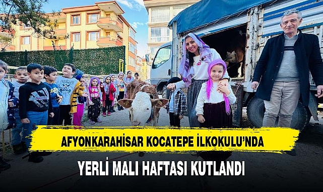 AFYONKARAHİSAR KOCATEPE İLKOKULU’NDA YERLİ MALI HAFTASI KUTLANDI