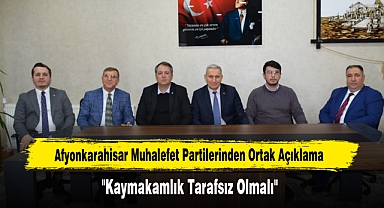 Afyonkarahisar Muhalefet Partilerinden Ortak Açıklama: