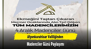 Afyonkarahisar Valiliğinden Madenciler Günü Paylaşımı