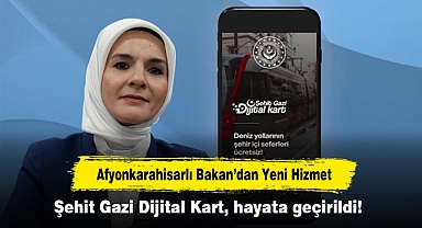 Afyonkarahisarlı Bakan’dan Yeni Hizmet: Şehit Gazi Dijital Kart Hayata Geçirildi