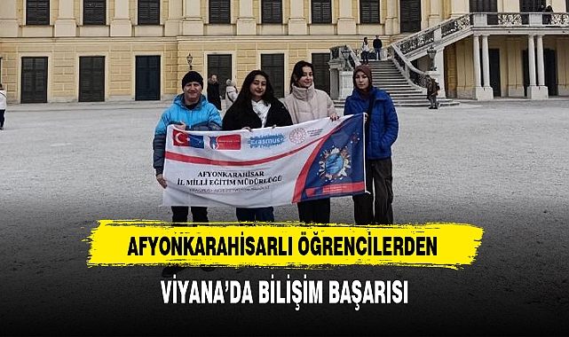 AFYONKARAHİSARLI ÖĞRENCİLERDEN VİYANA'DA BİLİŞİM BAŞARISI