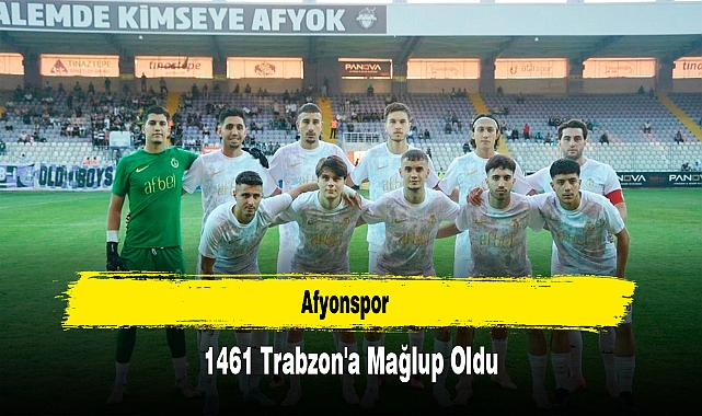 Afyonspor, 1461 Trabzon'a Mağlup Oldu