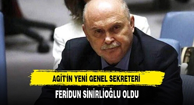 AGİT'İN YENİ GENEL SEKRETERİ FERİDUN SİNİRLİOĞLU OLDU