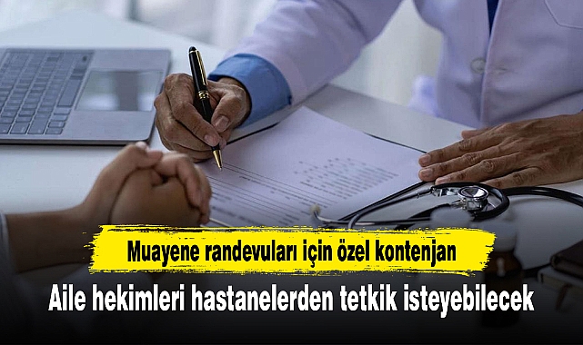 Aile hekimleri hastanelerden tetkik isteyebilecek