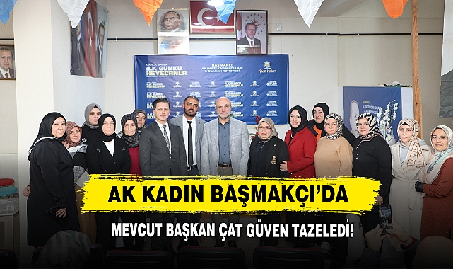 AK Kadın Başmakçı’da Mevcut Başkan Çat Güven Tazeledi!