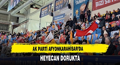 AK Parti Afyonkarahisar’da Heyecan Dorukta