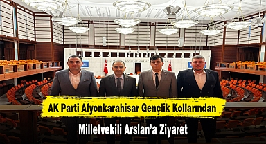 AK Parti Afyonkarahisar Gençlik Kollarından Milletvekili Arslan’a Ziyaret