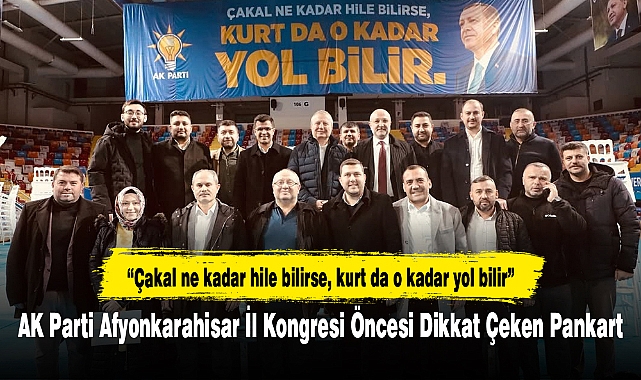AK Parti Afyonkarahisar İl Kongresi Öncesi Dikkat Çeken Pankart