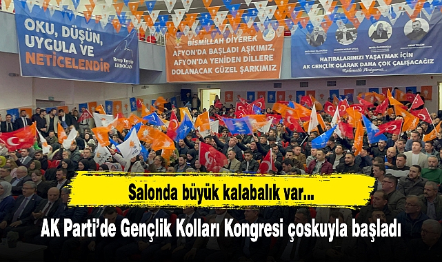 AK Parti'de Gençlik Kolları Kongresi Coşkuyla Başladı