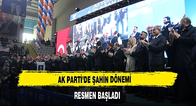 AK Parti'de Şahin Dönemi Resmen Başladı