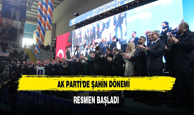 AK Parti'de Şahin Dönemi Resmen Başladı
